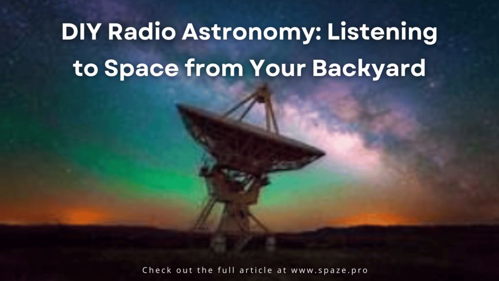 DIY Radio Astronomy: Listening to Space from Your Backyard