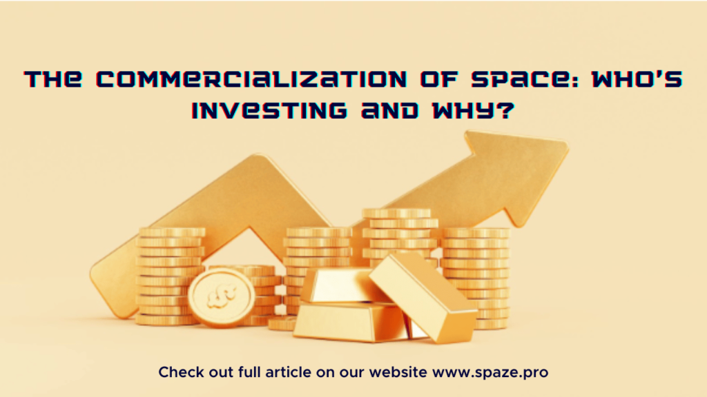 The Commercialization of Space: Who’s Investing and Why?